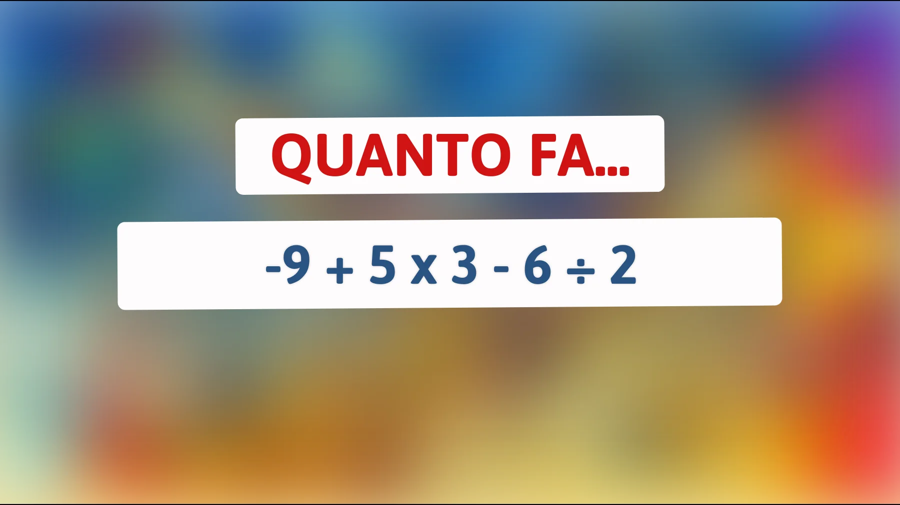 "Scopri il quesito matematico che sta facendo impazzire il web! Solo i veri geni riescono a risolverlo""