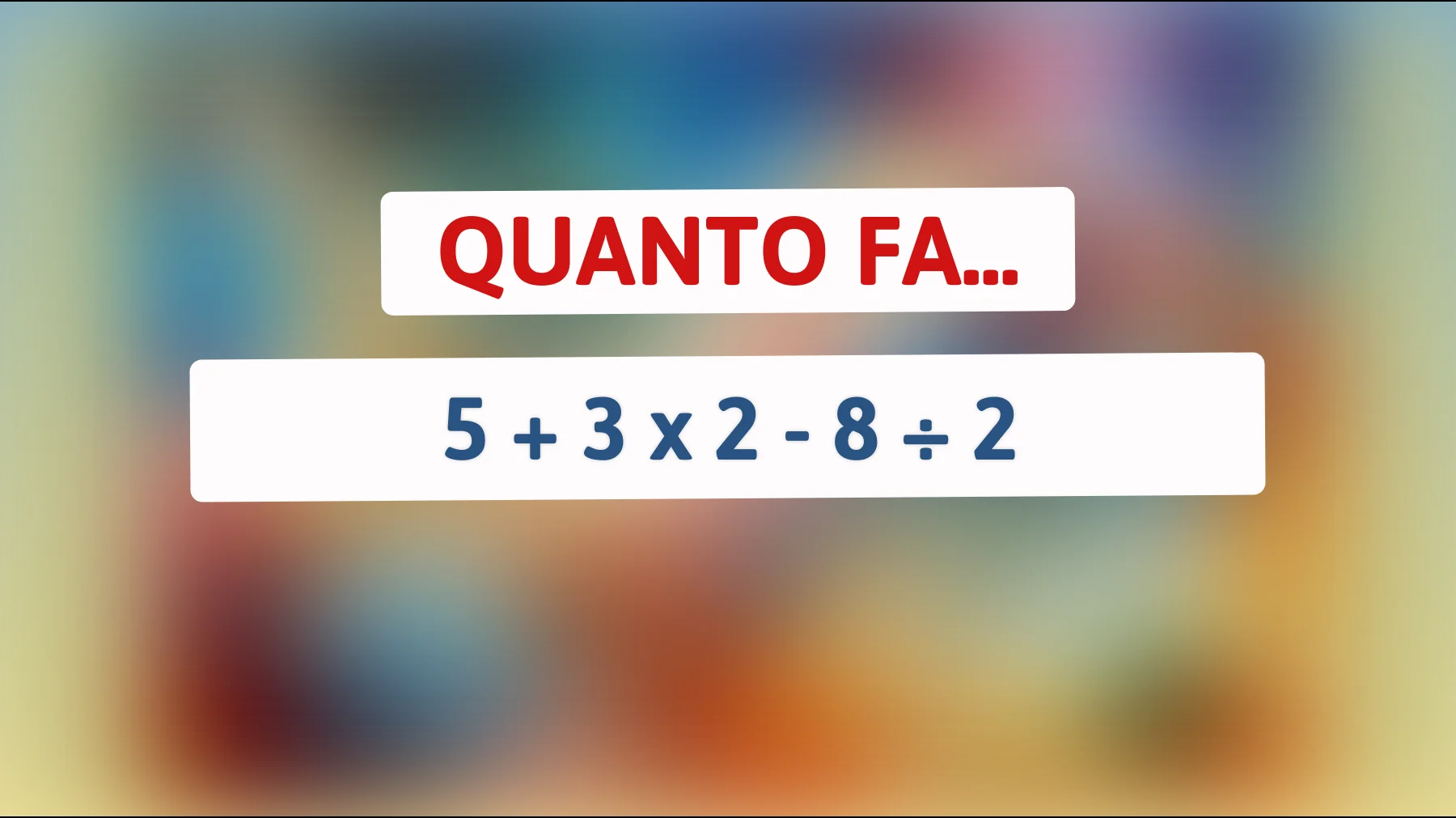 "Solo i veri geni possono risolvere questo semplice calcolo matematico! Sei tra loro?""