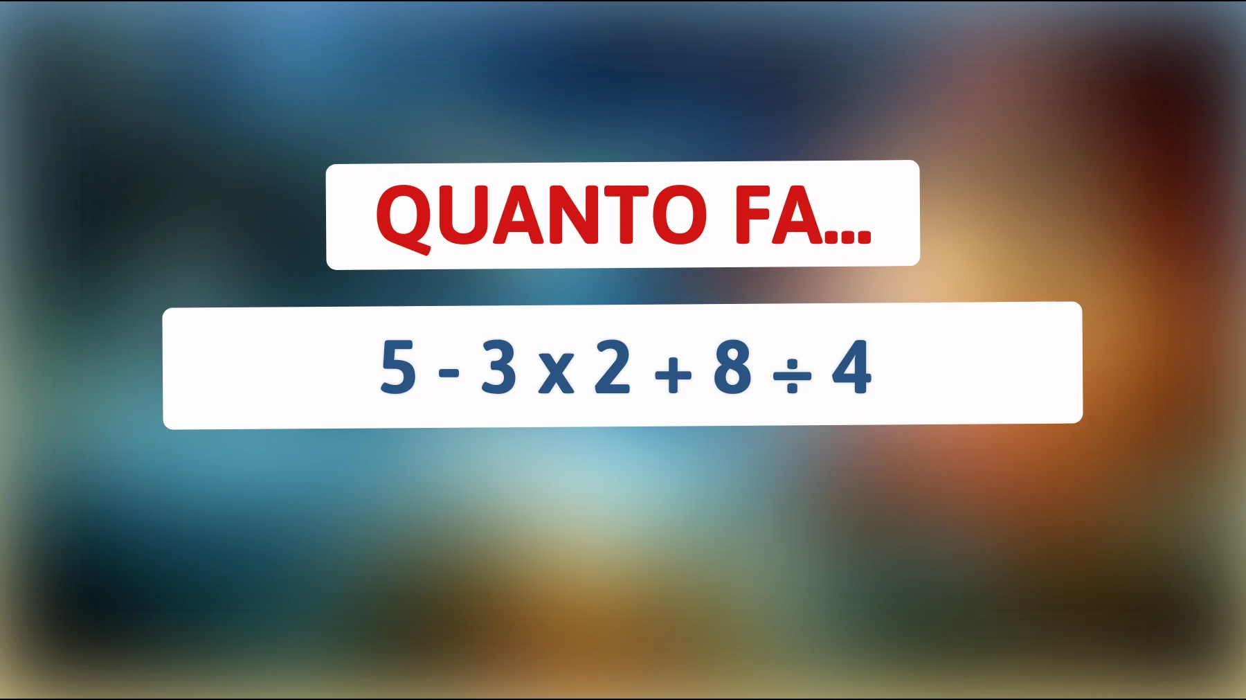 Scopri se sei un genio risolvendo questo semplice problema matematico che sta ingannando tutti! Sei abbastanza intelligente per risolverlo correttamente?"