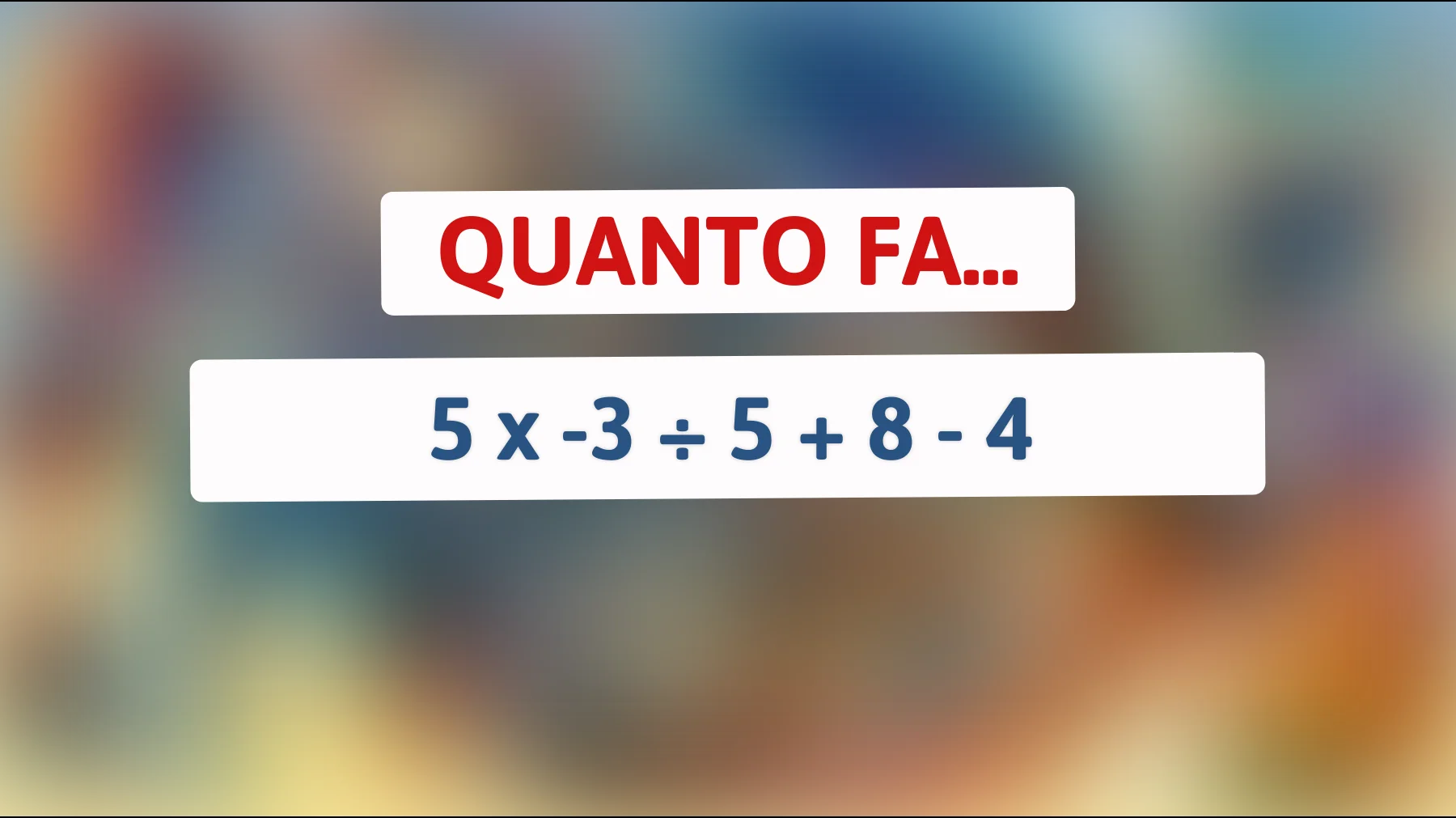 Scopri se sei un vero genio della matematica: riesci a risolvere questo indovinello? Solo i migliori troveranno la risposta!"